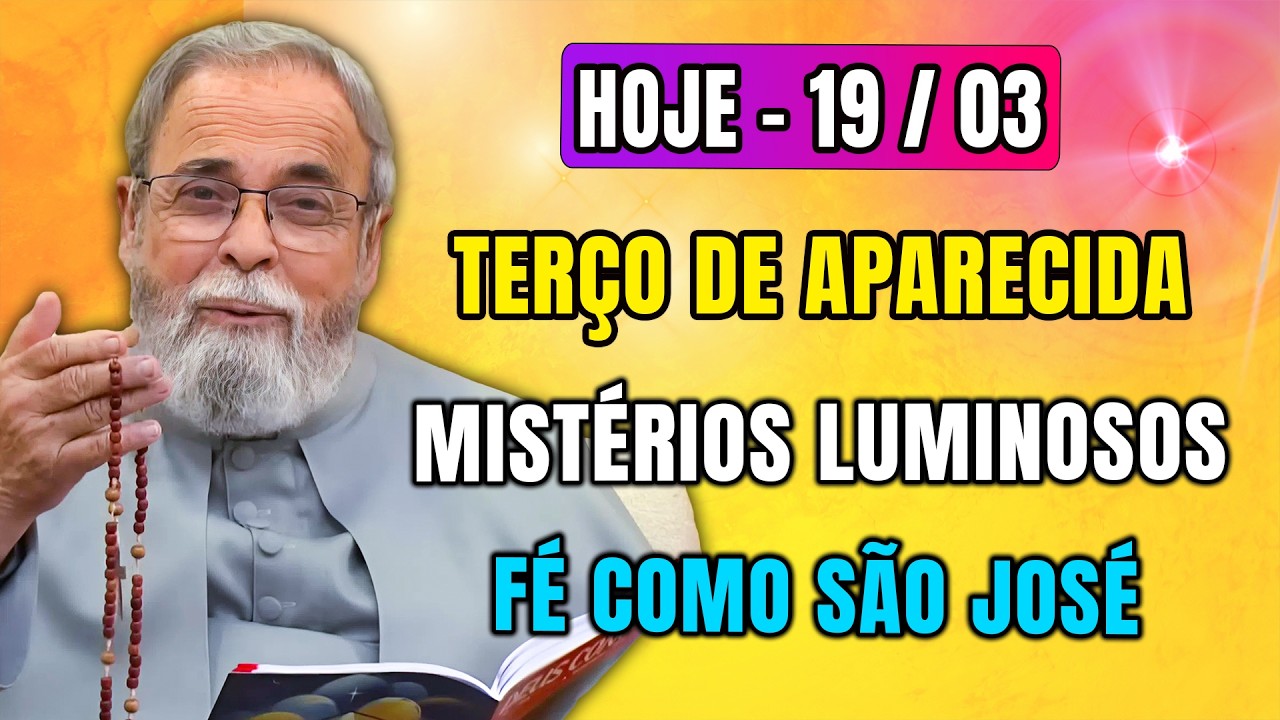 Terço de Aparecida Hoje 19/3–Mistérios Luminosos:Senhor,Dá-me a Fé de São José|com Pe. Antonio Maria