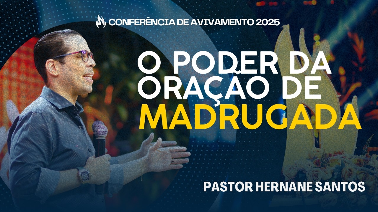 O PODER DA ORAÇÃO DA MADRUGADA | PR. HERNANE SANTOS | CONFERÊNCIA DE AVIVAMENO | #avivamento 