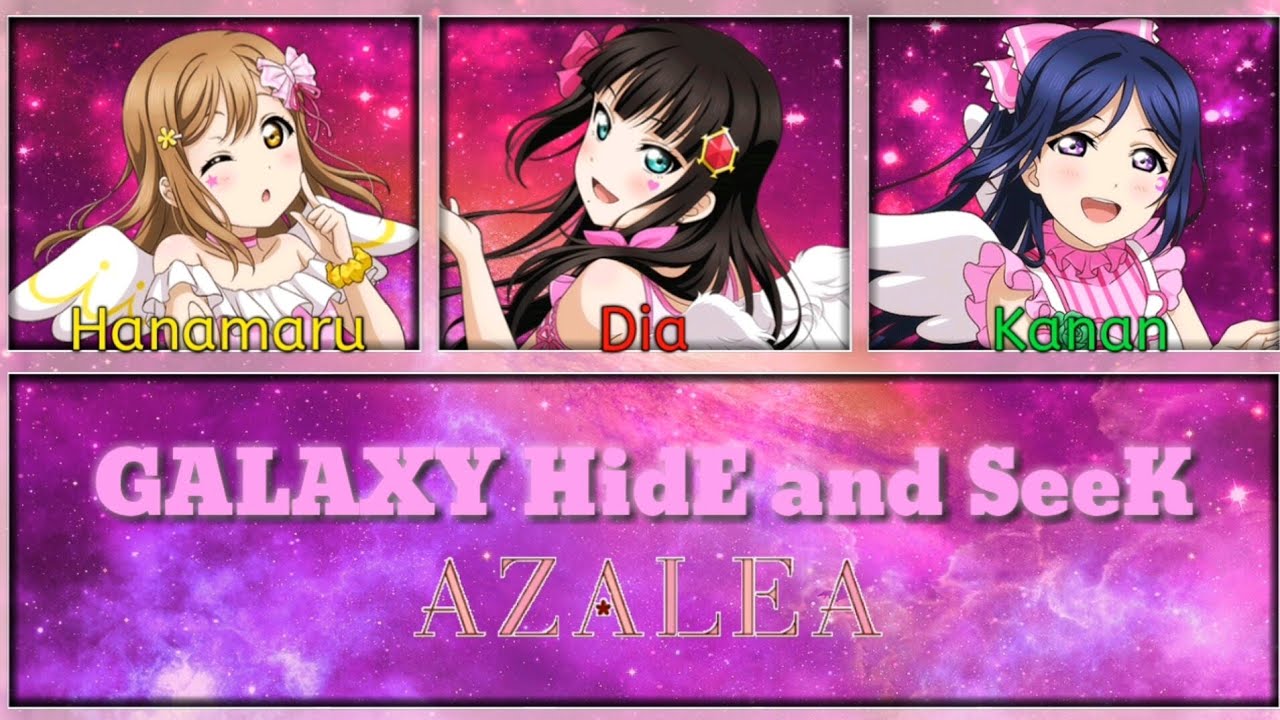 GALAXY HidE and SeeK - AZALEA [FULL ENG/ROM LYRICS + COLOR CODED] | Love Live!
