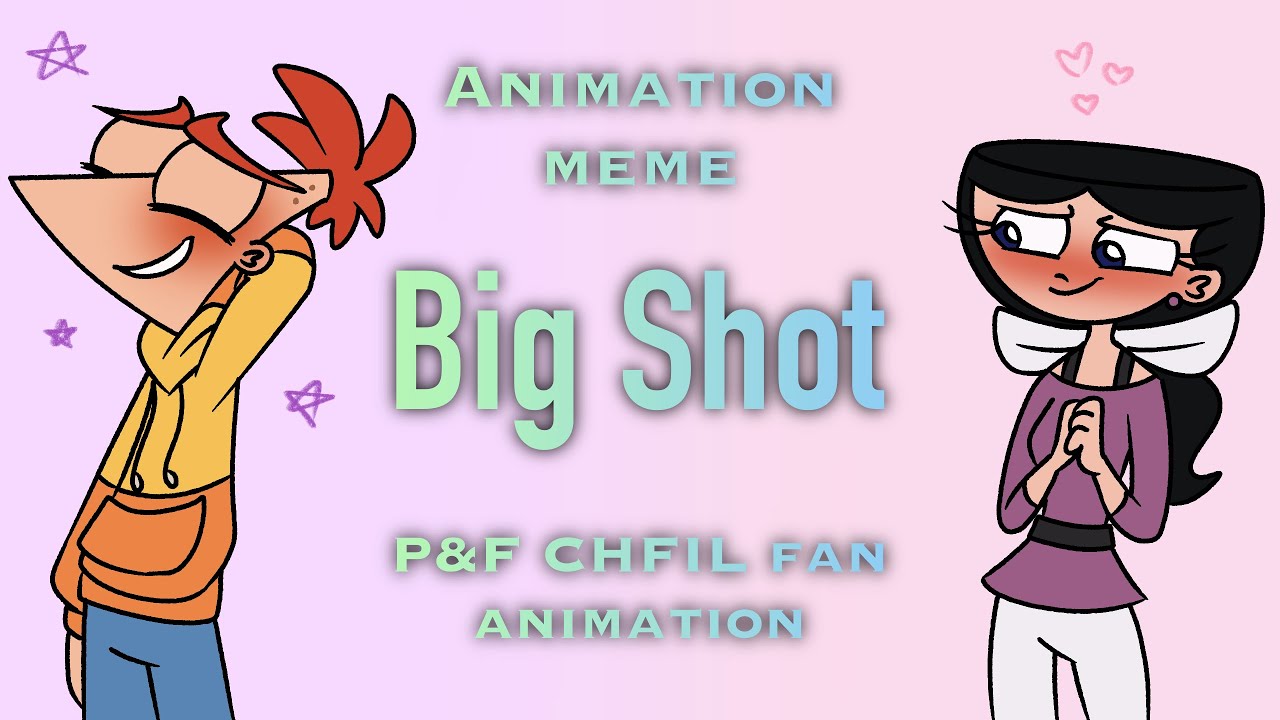 Big Shot || Animation Meme 2022 REMAKE ( P&F: 