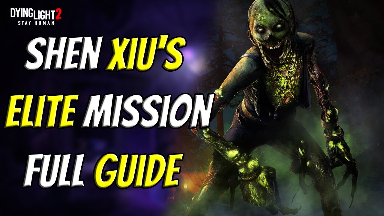 Shen Xiu Elite Mission Guide For Dying Light 2