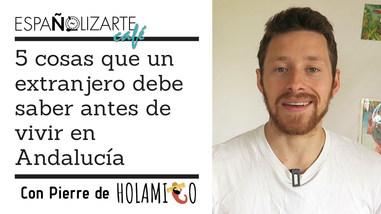 5 cosas que un extranjero debe saber antes de vivir en Andalucía