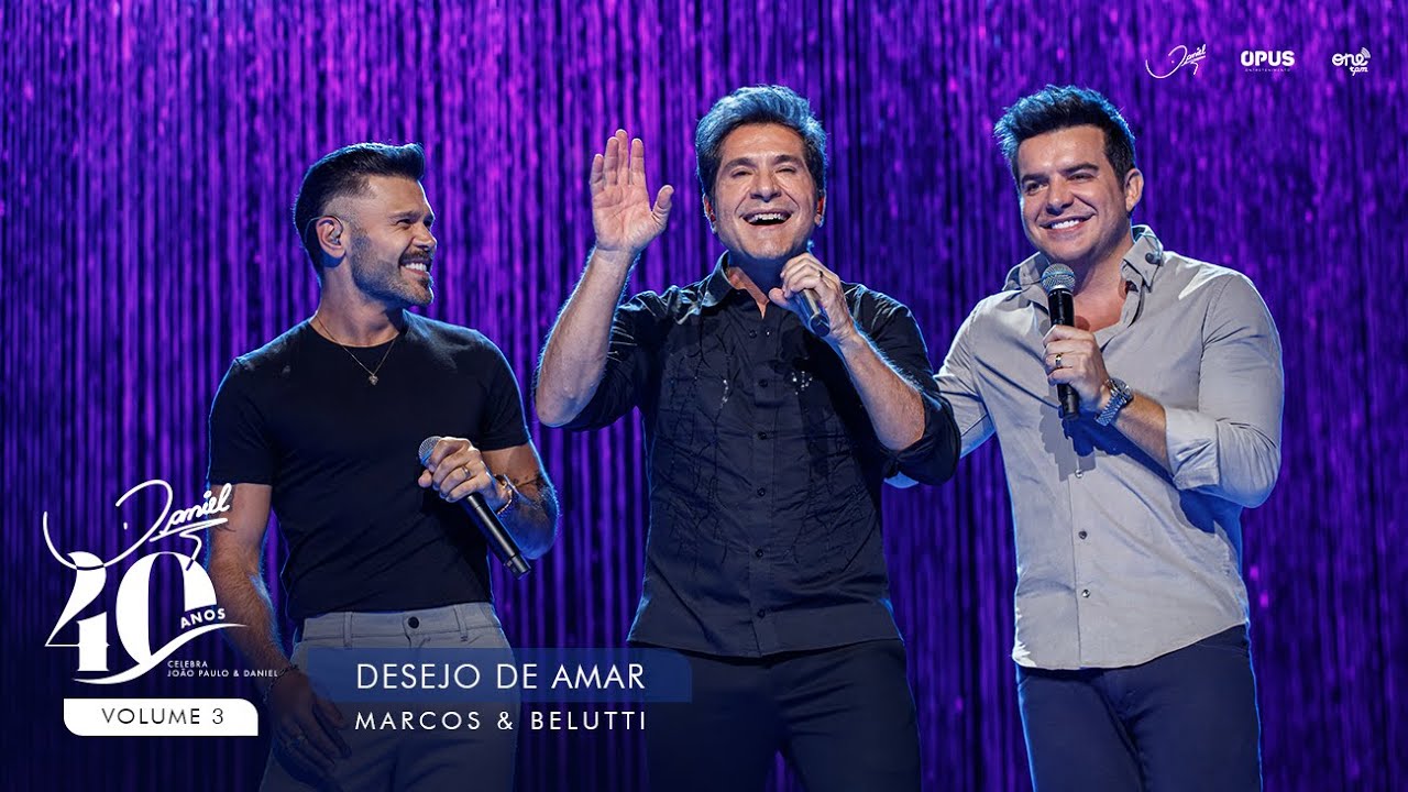 Daniel Oficial - Desejo de Amar - Ao Vivo - Daniel, Marcos & Belutti | DVD Daniel 40 Anos