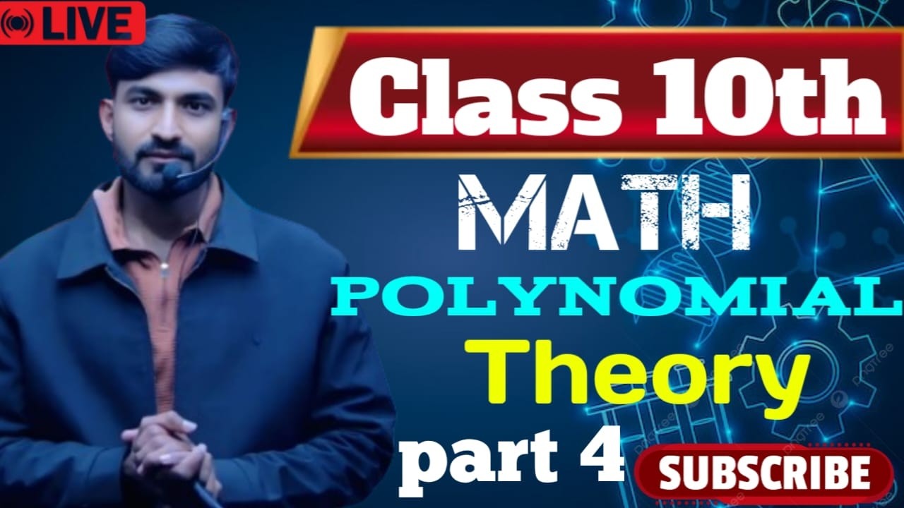 CLASS 10th MATHS POLYNOMIAL THEORY