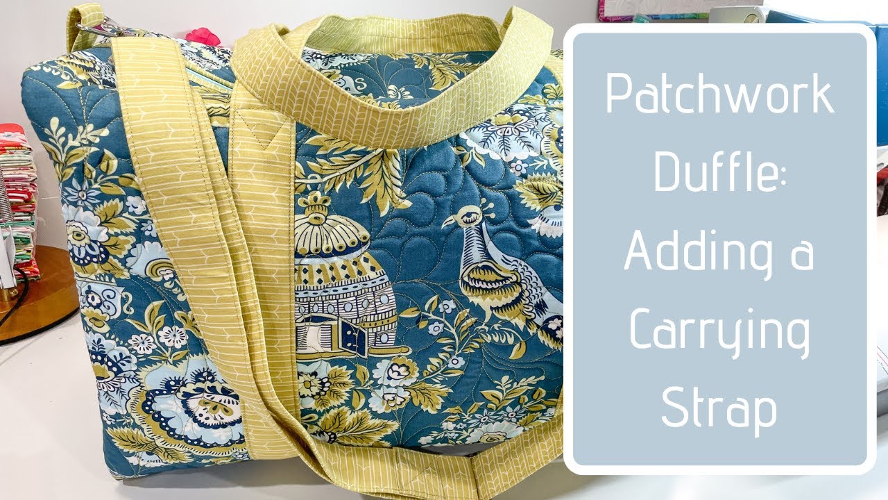 Patchwork Duffle: Adding a Carrying Strap