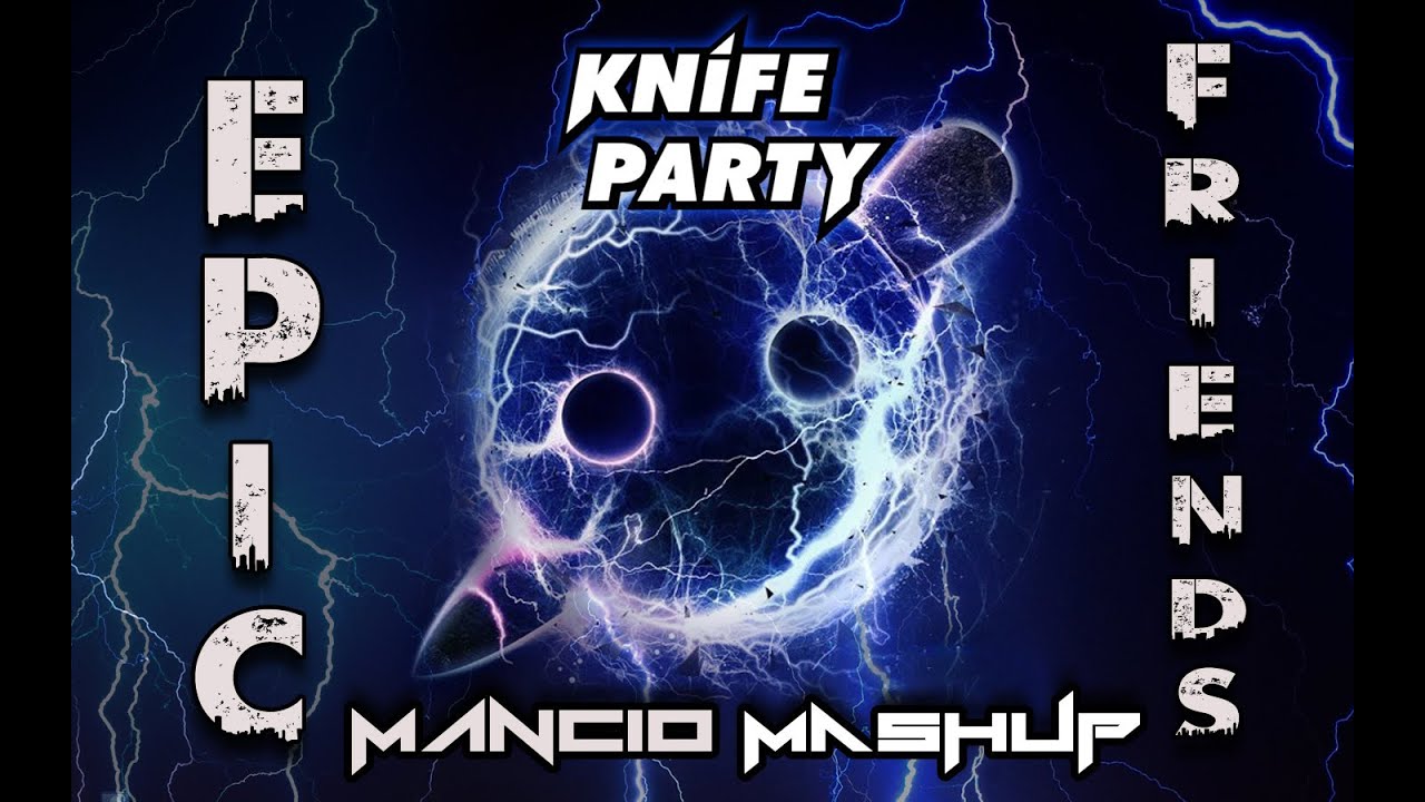 Knife Party vs. Sandro Silva & Quintino - Epic Friends (Mancio MashUp)
