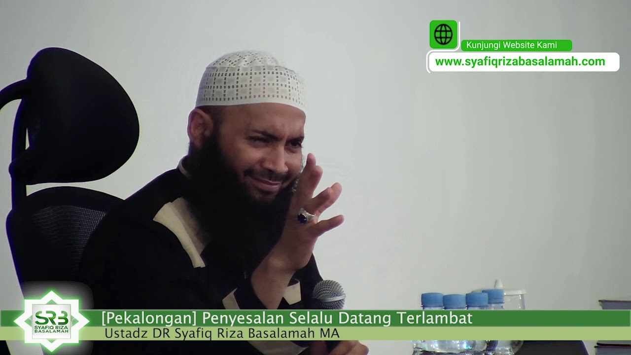 USTADZ DR. SYAFIQ RIZA BASALAMAH - PENYESALAN SELALU DATANG TERLAMBAT