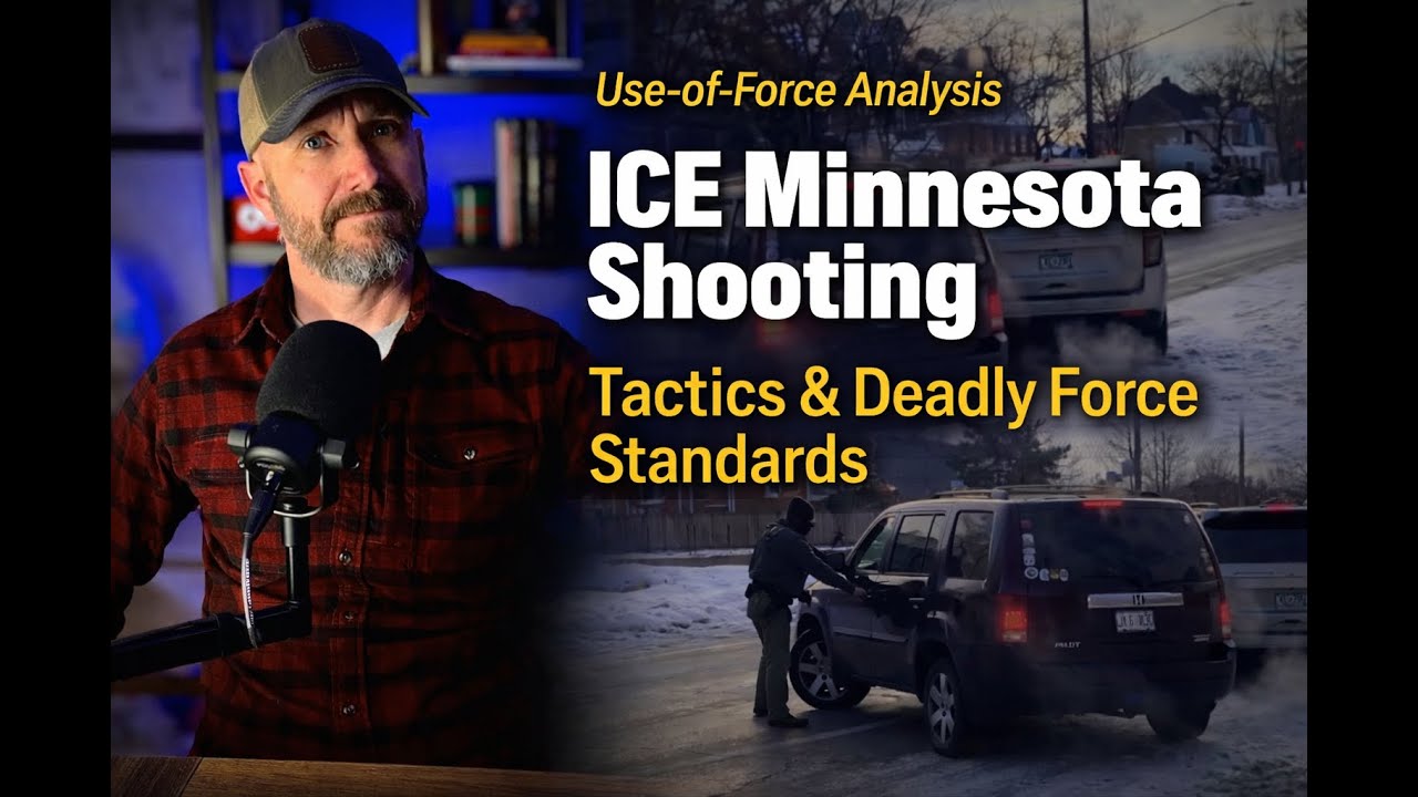Minnesota ICE Shooting | Use-of-Force Analysis, Tactics and Deadly Force