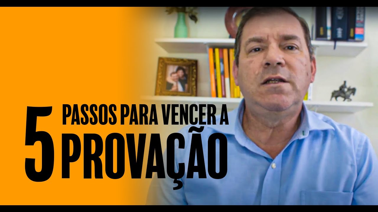 5 passos para vencer a provação