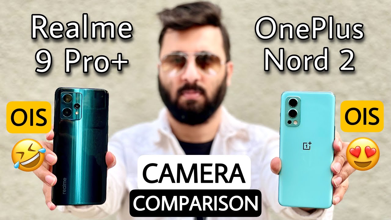 Realme 9 Pro+ vs OnePlus Nord 2 Camera Comparison | Realme 9 Pro+ Camera Review | Realme 9 Pro Plus