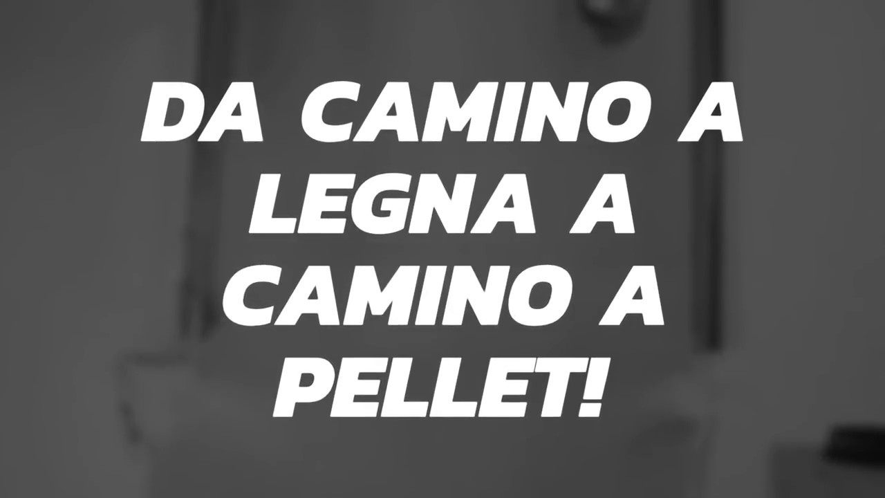 DA CAMINO A LEGNA A CAMINO A PELLET