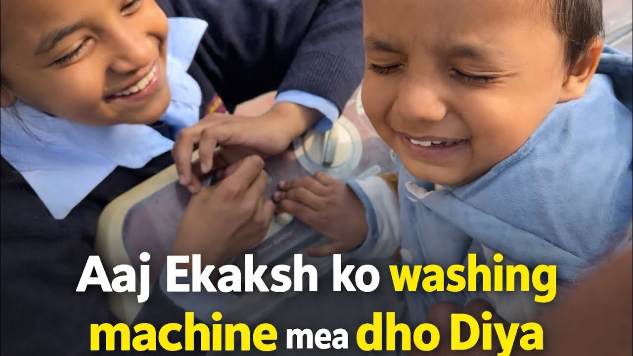 Aaj Ekaksh Ko Washing Machine Mein Dho Diya 😱😂|#dailyvideo |Day 38/100