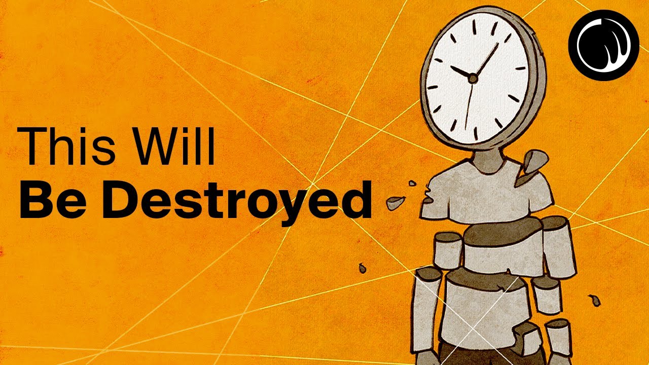 Eventually, Everything Will Be Destroyed