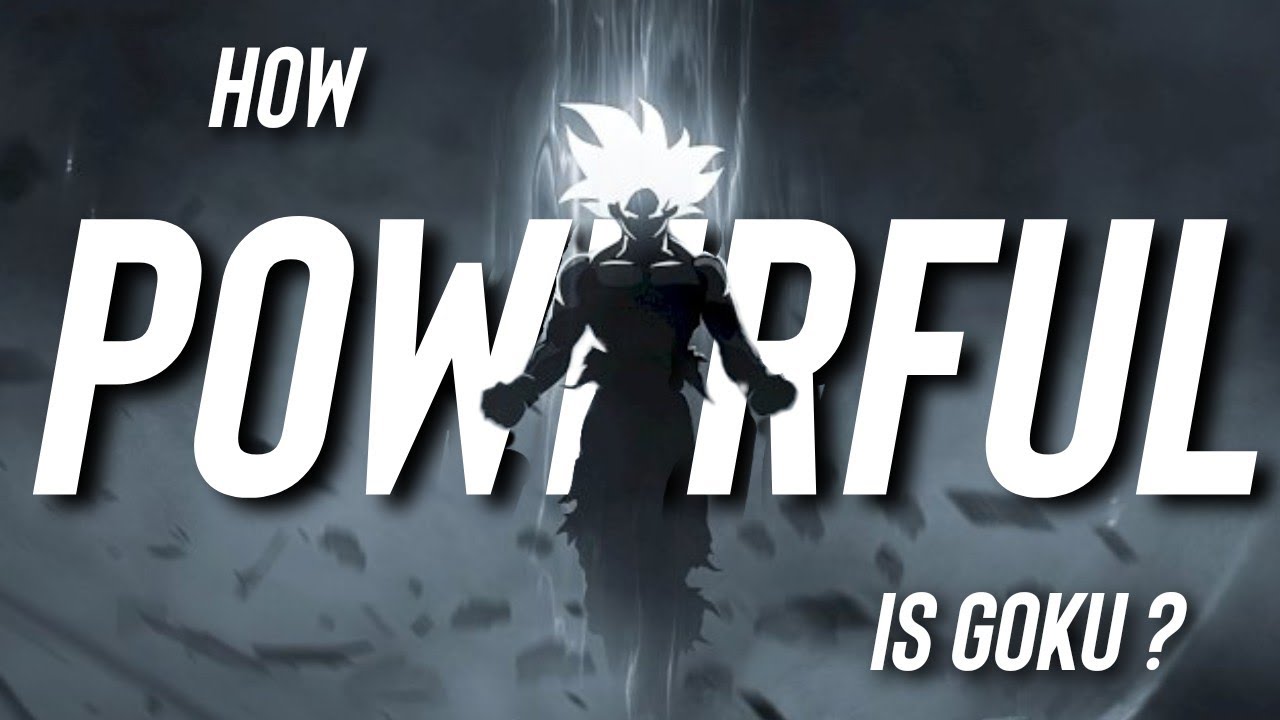 How Powerful is GOKU? | Super India