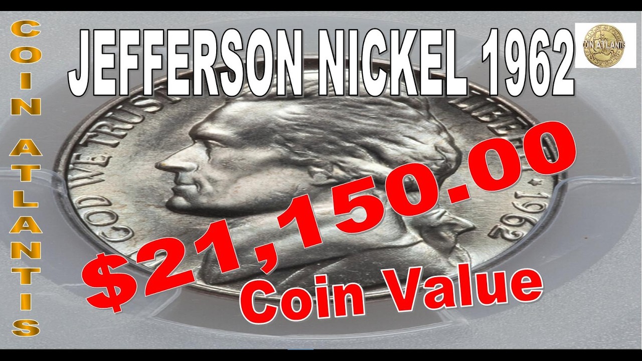1962 jefferson Nickel Coin Value.OVER $21,150.00