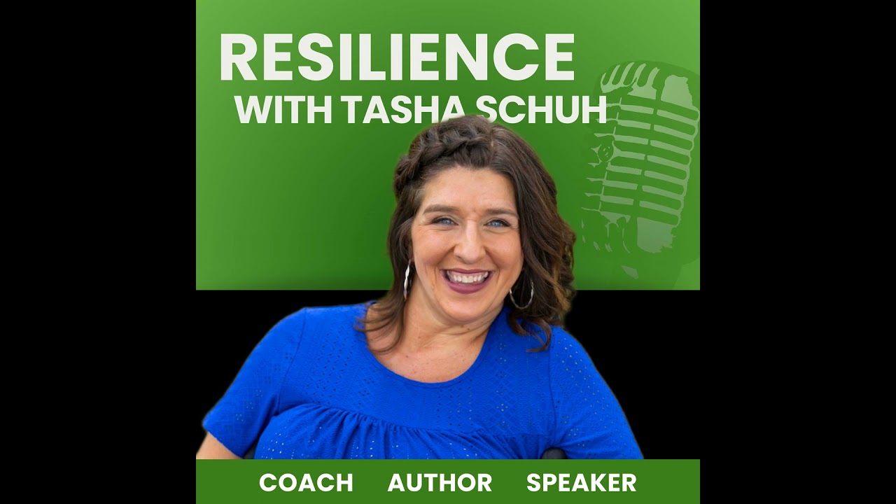 Welcome to Resilience with Tasha Schuh!