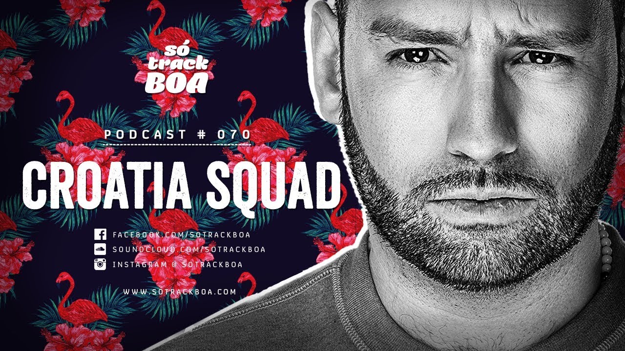 070 - Croatia Squad @ SOTRACKBOA Podcast