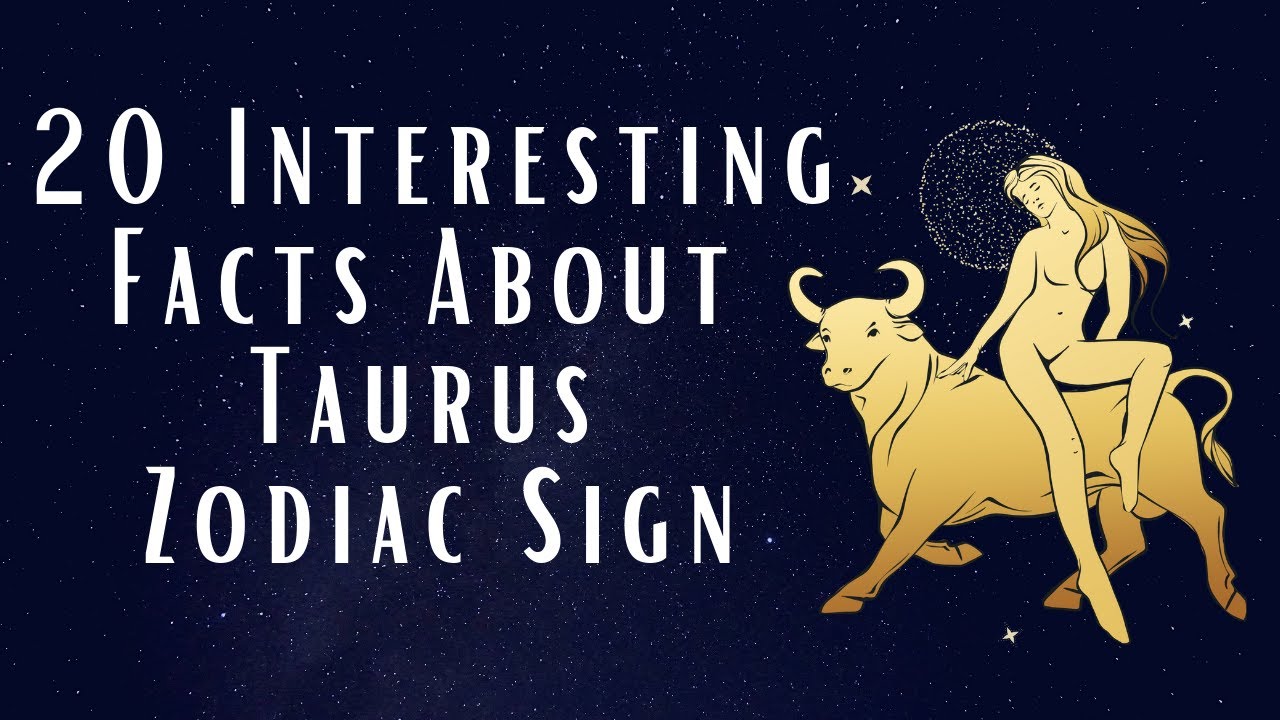 20 Interesting Facts About Taurus Zodiac Sign