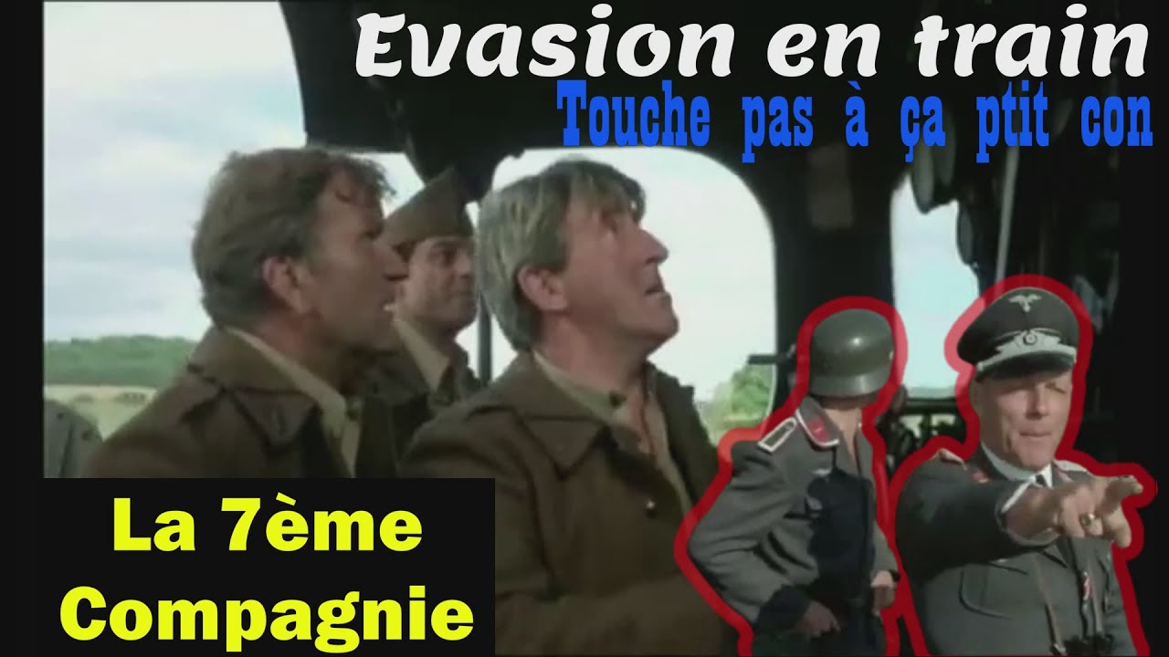 Evasion en train Touche pas à ça ptit con La Septième Compagnie La 7ème 7eme #répliquescultes