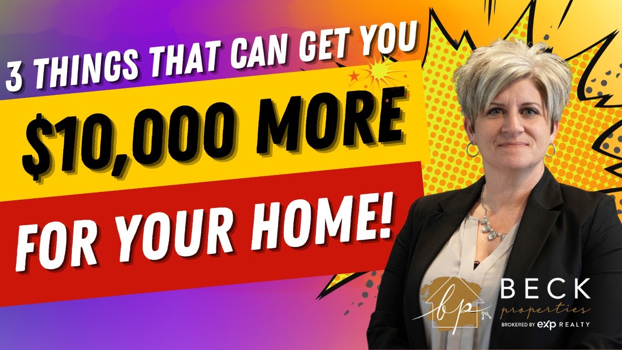 3 Things That Can Get You $10,000 More For Your Home