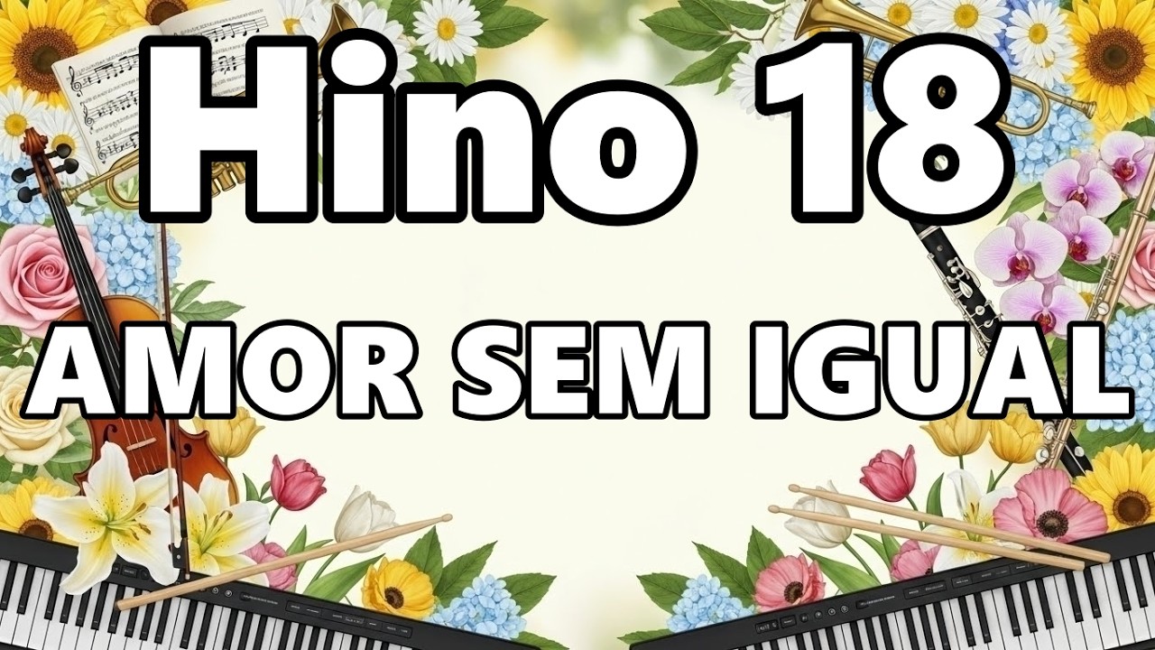 Cantor Cristão 🎶📖 - Hino 18 - 🎶📖 AMOR SEM IGUAL 🎶📖