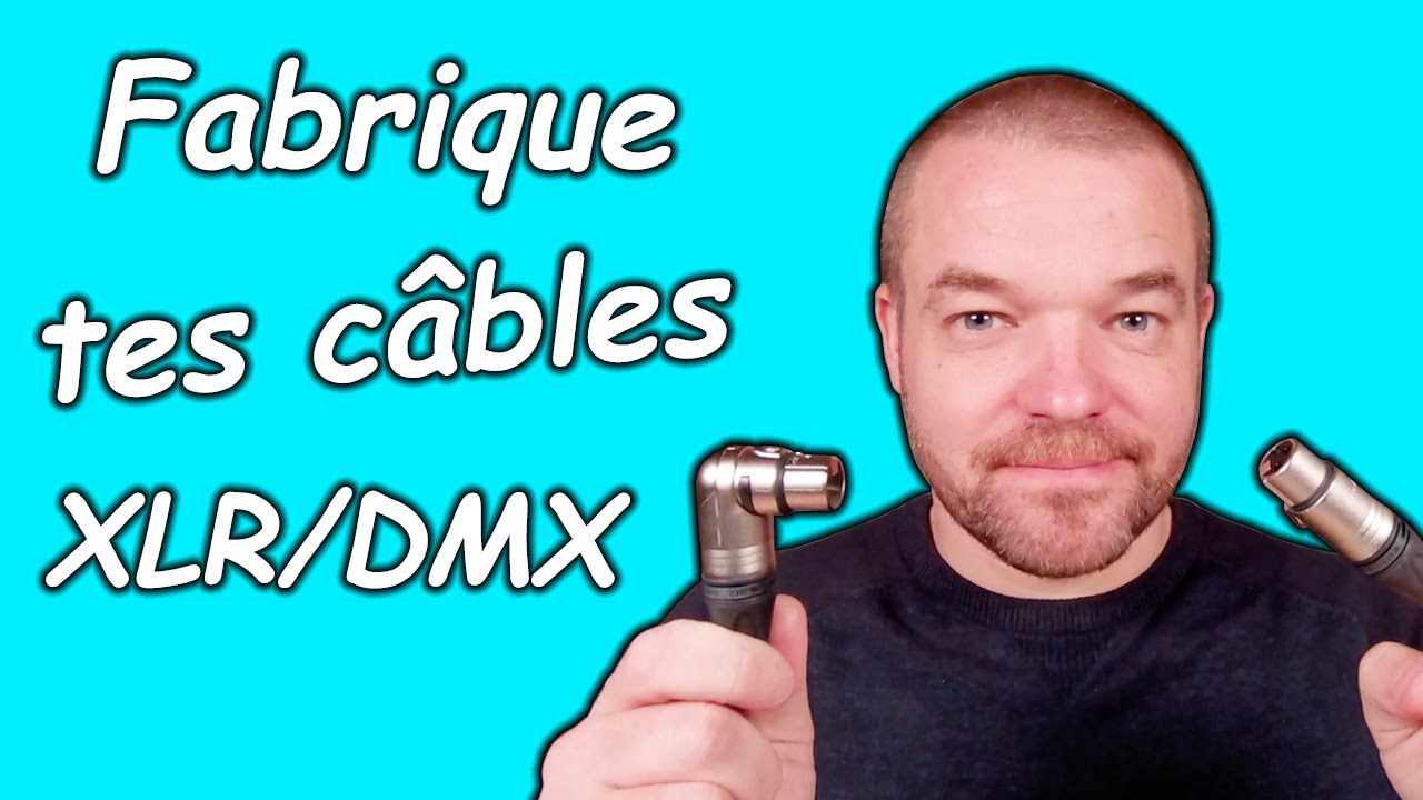COMMENT FABRIQUER SES CABLES XLR DMX SUR MESURE