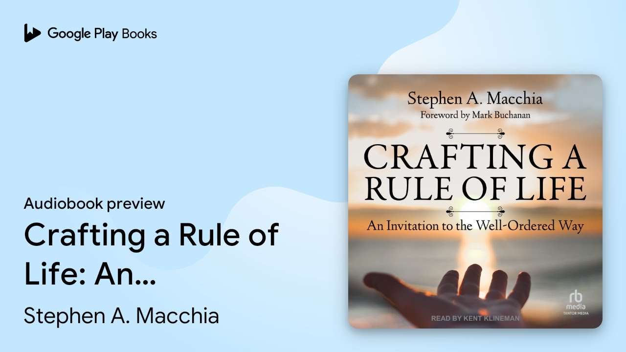 Crafting a Rule of Life: An Invitation to the&hellip; by Stephen A. Macchia &middot; Audiobook preview