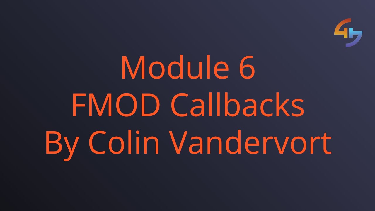 FMOD Event Callbacks by Colin Vandervort | Module 6 Lesson 3 | FMOD & Unity Essentials