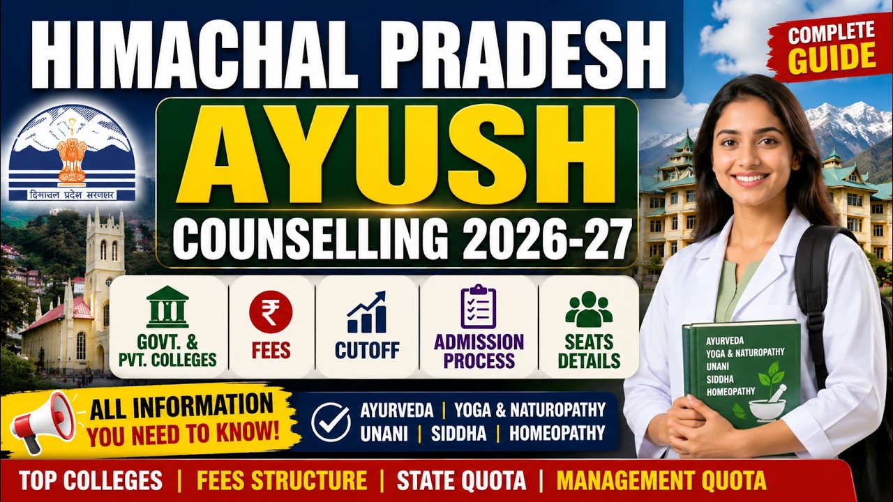 Himachal Pradesh AYUSH Counselling 2026-27: Govt. & Pvt. Colleges Fees, Cutoff, Admission & Seats