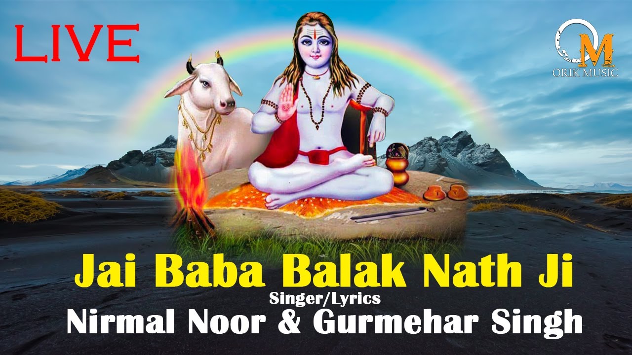 LIVE Hit Bhajans Baba Balak Nath Ji By Nirmal Noor | Gurmehar Singh Orik Music Devotional Songs 2023