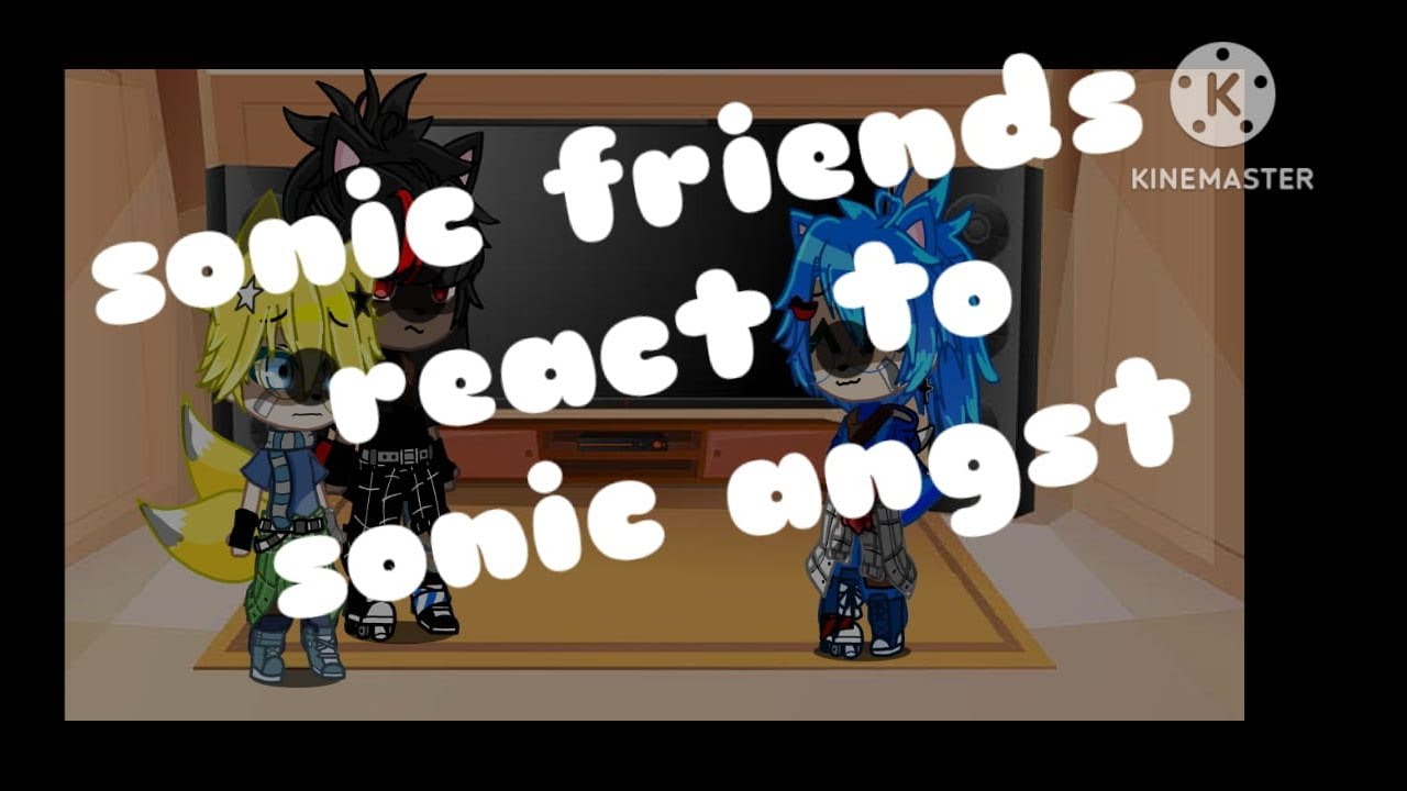 Sonic friends react to Sonic angst..
