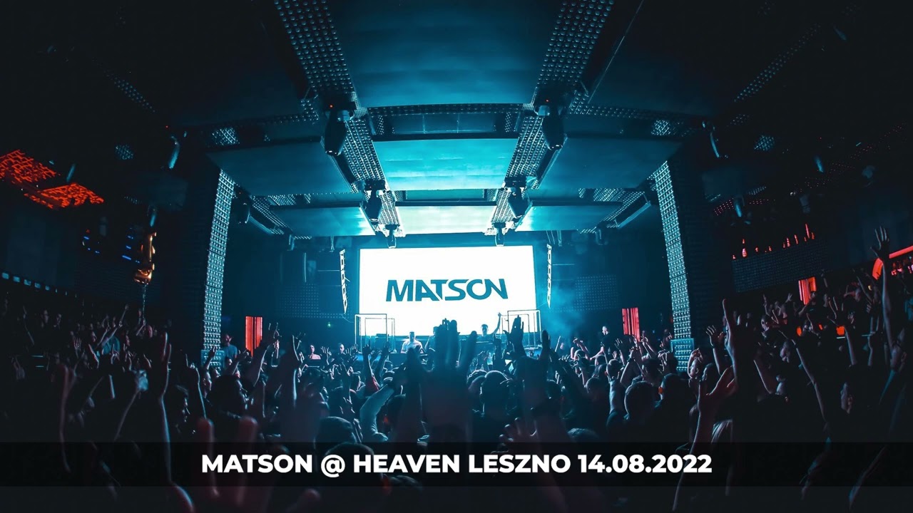 MATSON - HEAVEN LESZNO 14.08.2022 LIVE MIX
