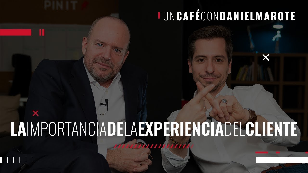 La importancia de la experiencia del cliente, con Jorge Martínez-Arroyo | #CaféconDaniMarote