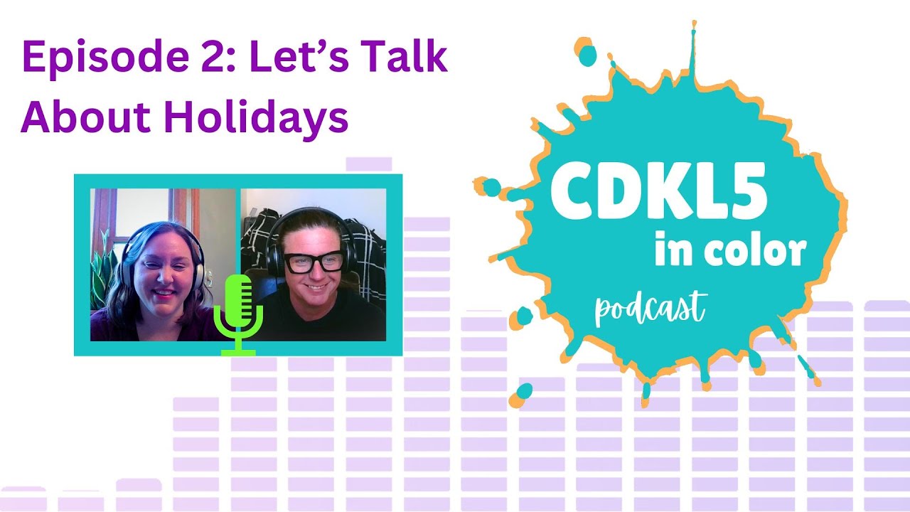 Let's Talk About Holidays  | CDKL5 in Color Podcast | Episode 2
