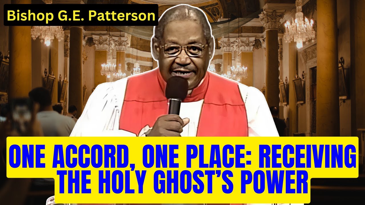 Bishop G.E. Patterson - One Accord, One Place: Receiving the Holy Ghost’s Power