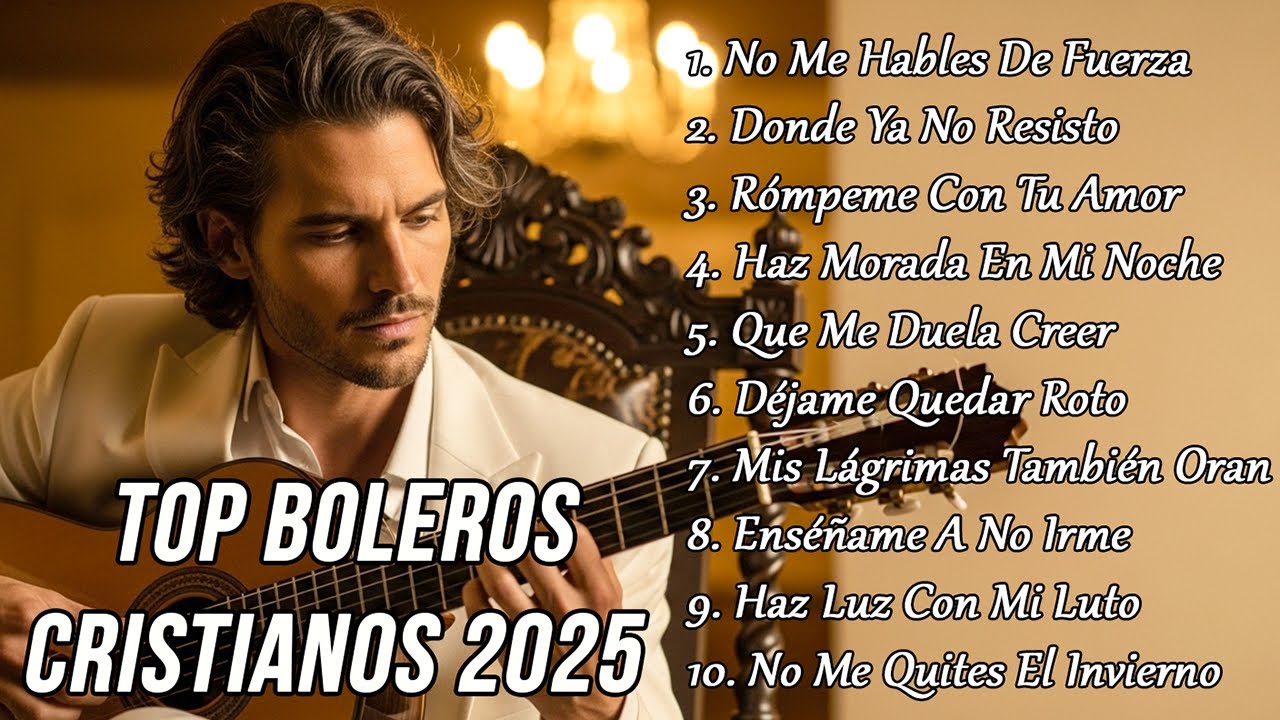 Top Boleros Cristianos 2025 – Canciones para los que siguen creyendo en medio del dolor