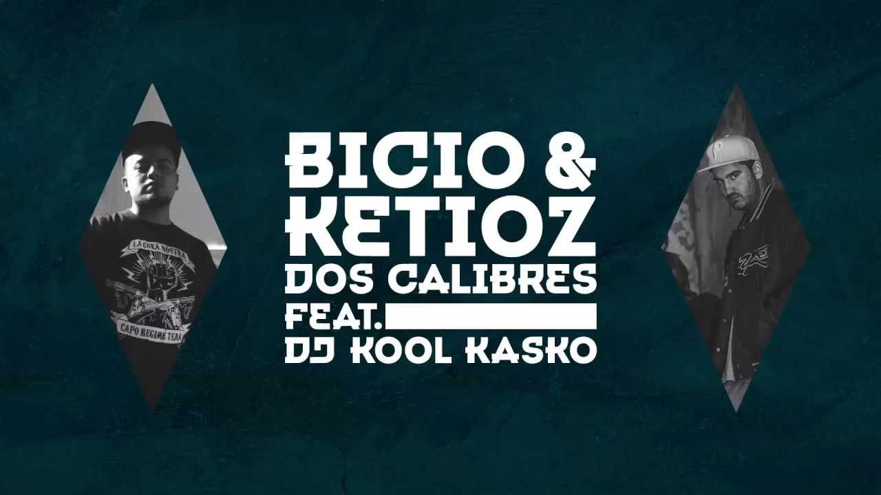 Bicio, Ketioz - Dos Calibres (közr. Kool Kasko)