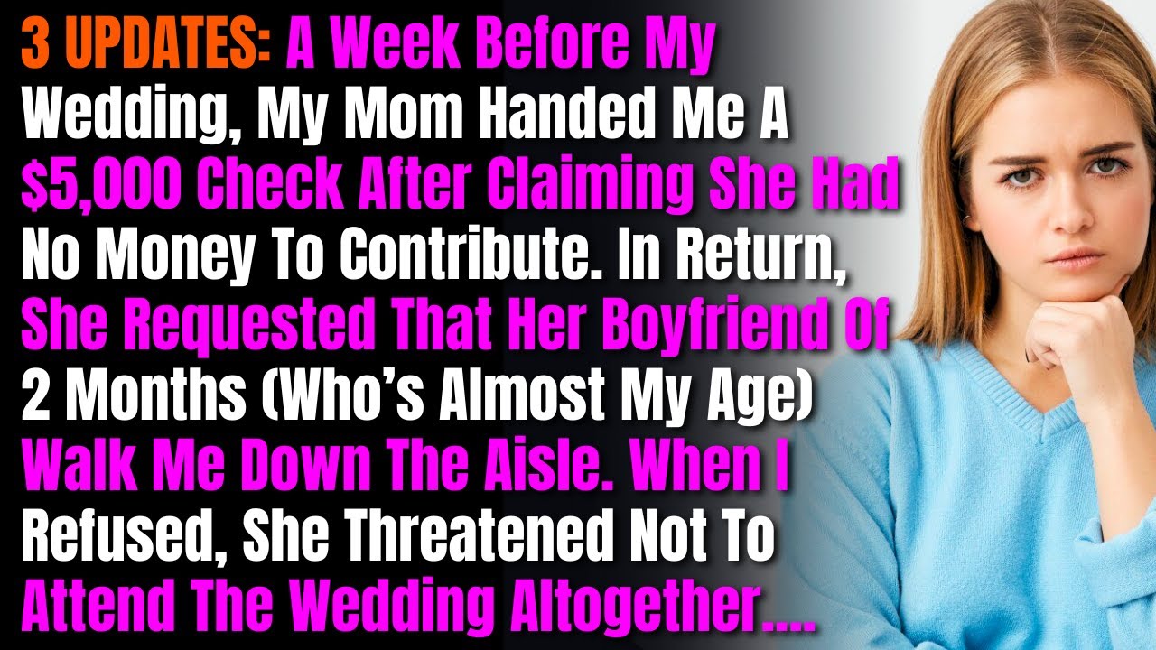 3 UPDATES: A Week Before My Wedding, My Mom Handed Me A $5,000 Check After Claiming She Had....