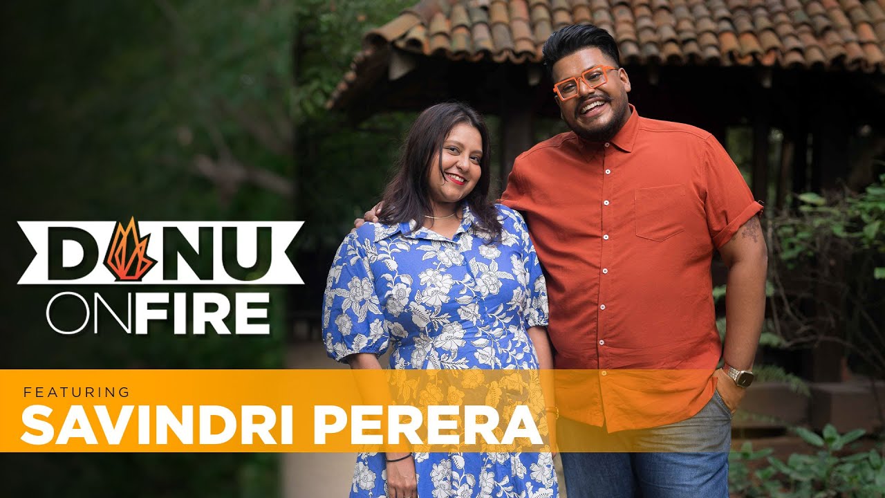 Danu on Fire | Savindri Perera