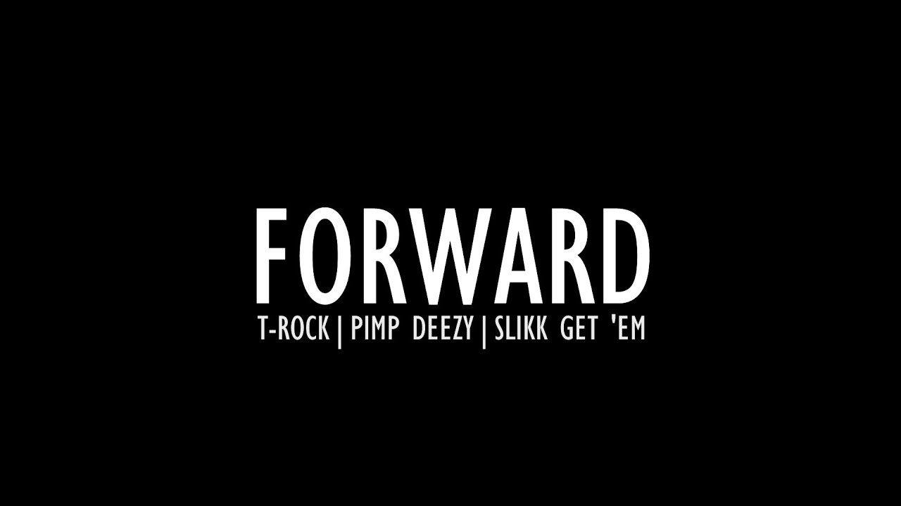 Forward - Slikk Get 'Em & Pimp Deezy ft. T-Rock