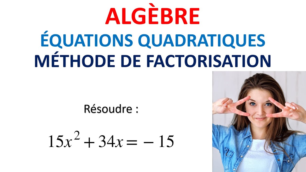 117. ALGÈBRE: Équations quadratiques (méthode de factorisation)