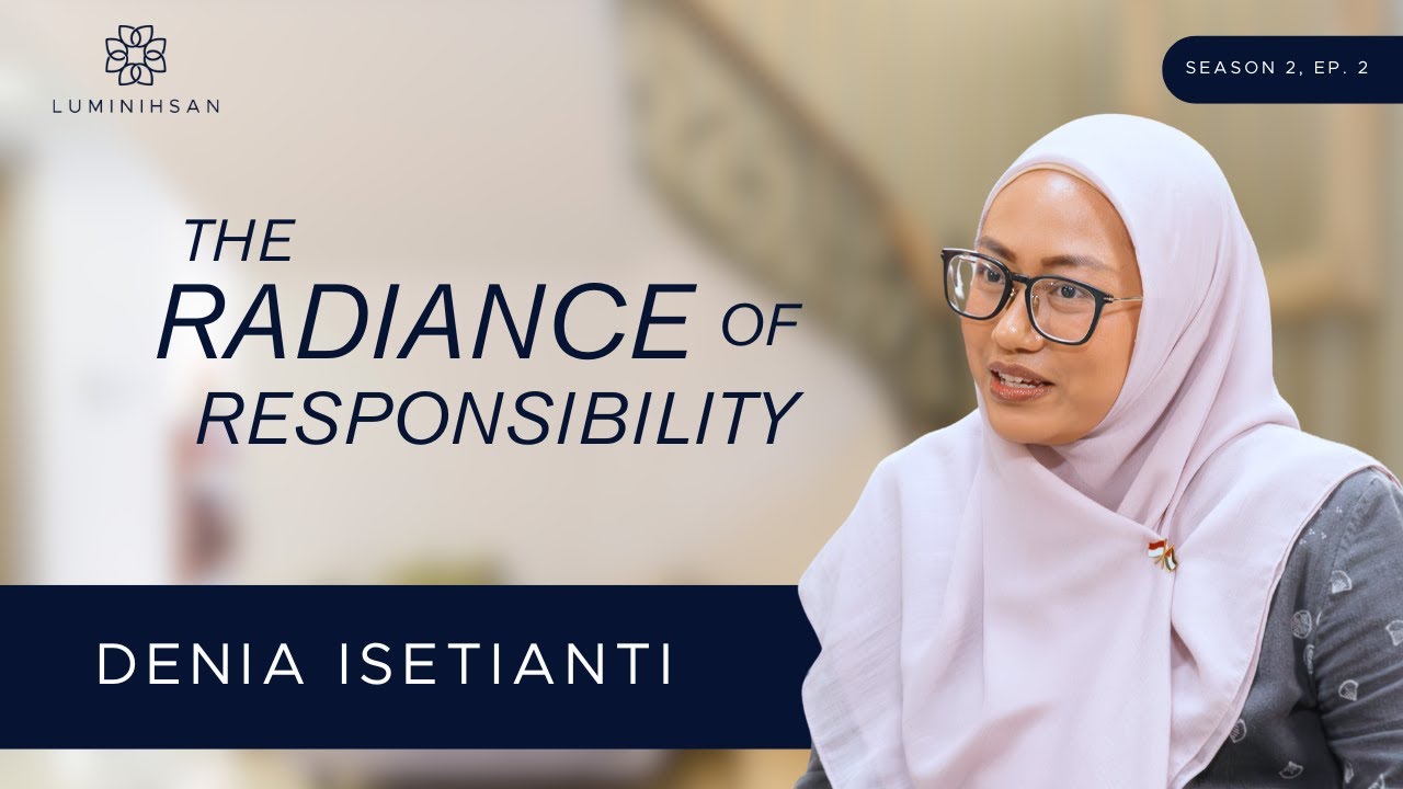Luminihsan "The Radiance of Responsibility" with Denia Isetianti