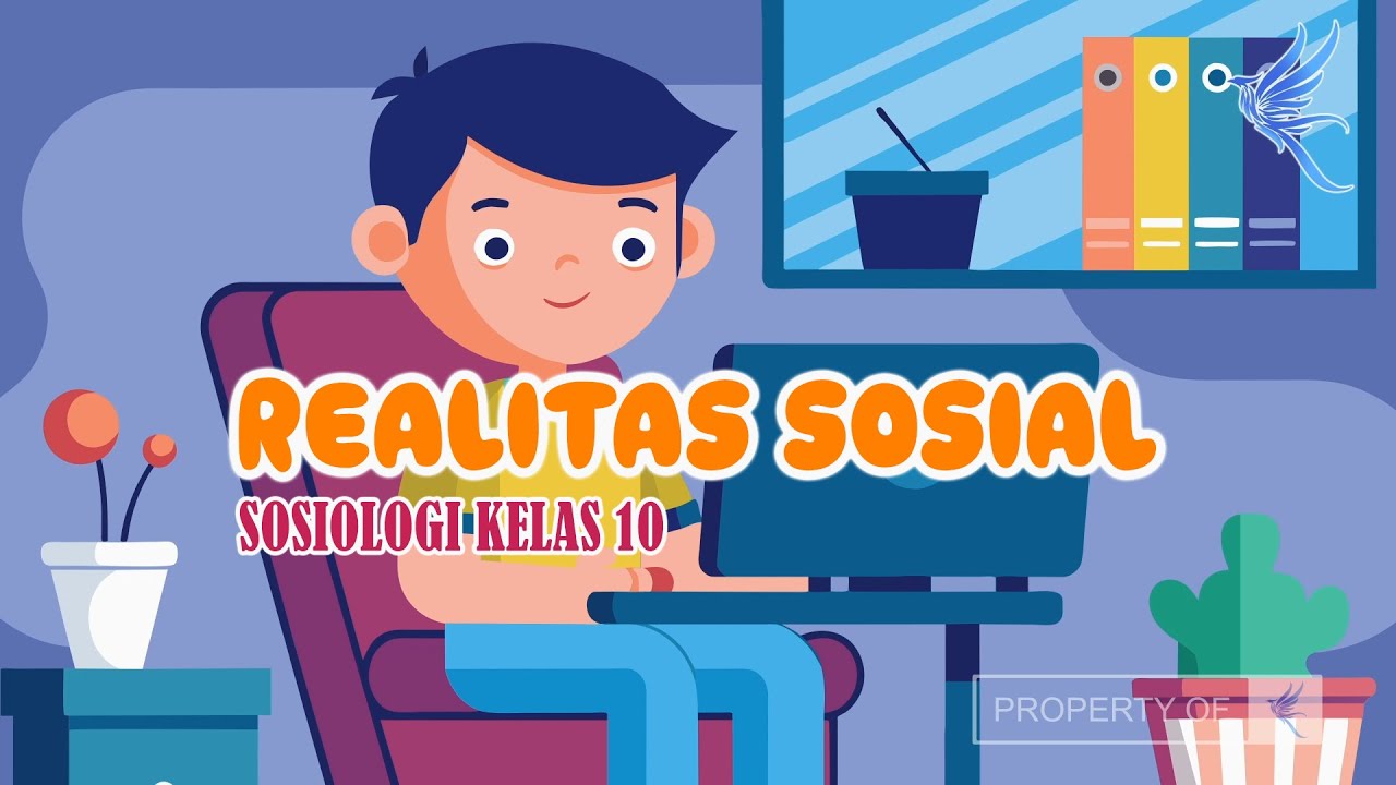 Realitas Sosial  | Sosiologi Kelas 10 - KHATULISTIWA MENGAJAR