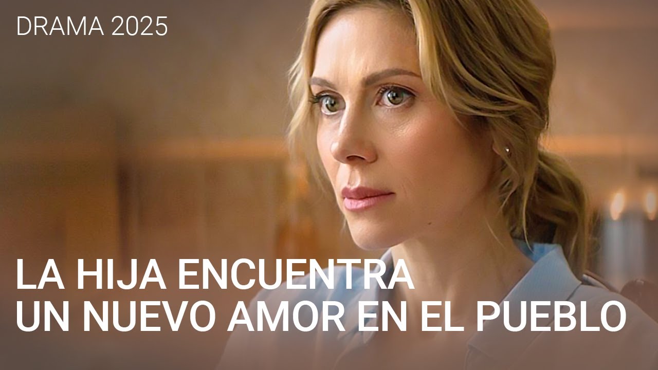 LA HIJA ENCUENTRA UN NUEVO AMOR EN EL PUEBLO | RENACER RURAL | CINE DRAMA en Español