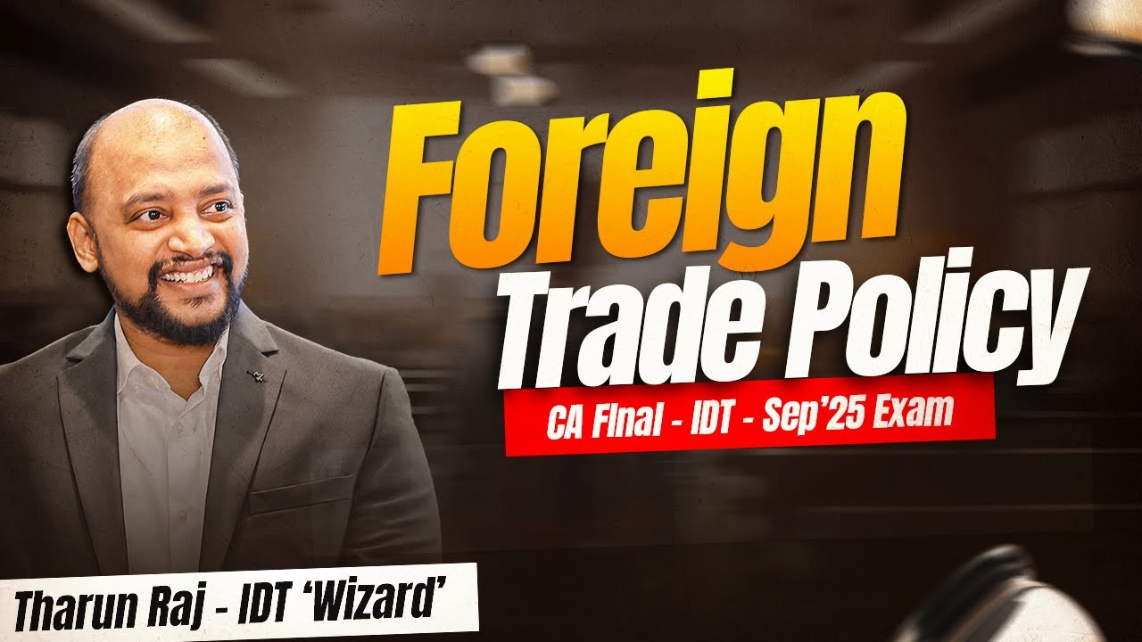 Foreign Trade Policy | Sep'25 Exams | CA Final | IDT | Revision Lecture