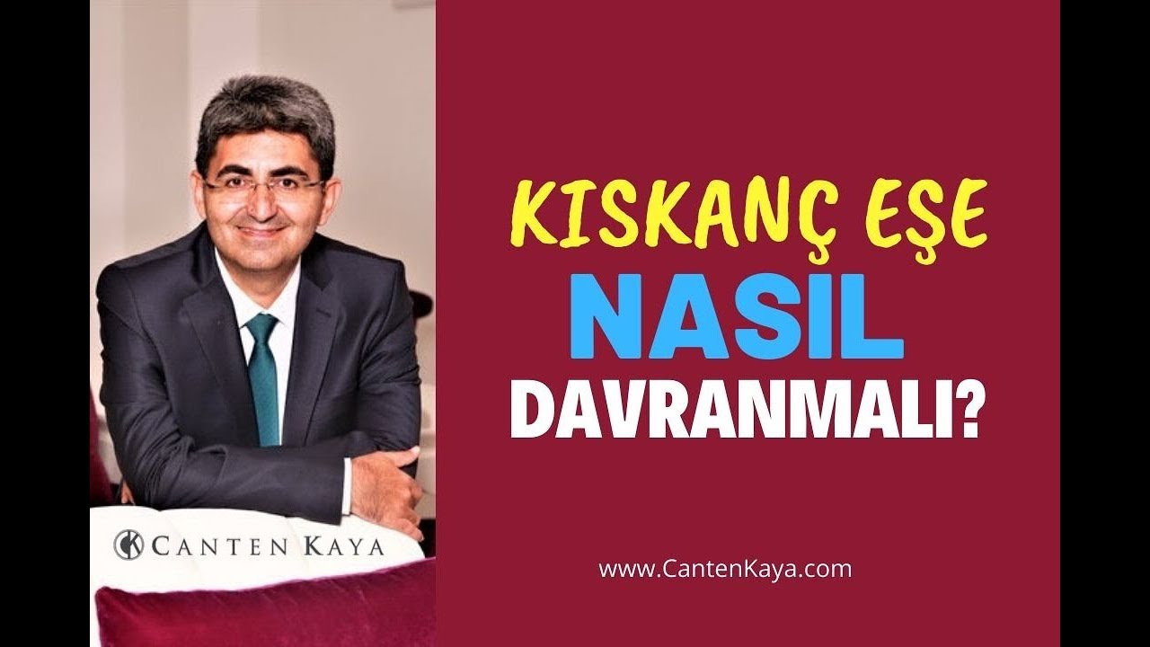 KISKANÇ EŞE NASIN DAVRANMALI?| Canten Kaya