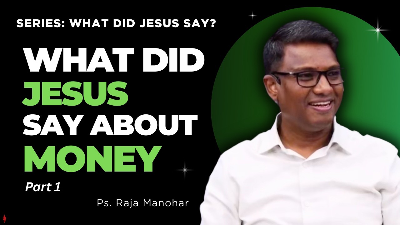 What did Jesus say about money | Series: What did Jesus say? | Ps. Raja Manohar