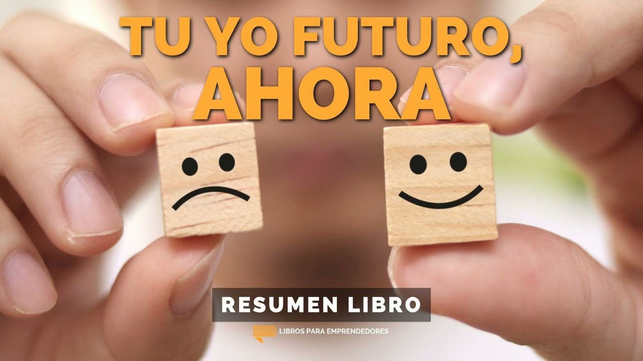 📖 Tu Yo Futuro, Ahora - Un Resumen de Libros para Emprendedores