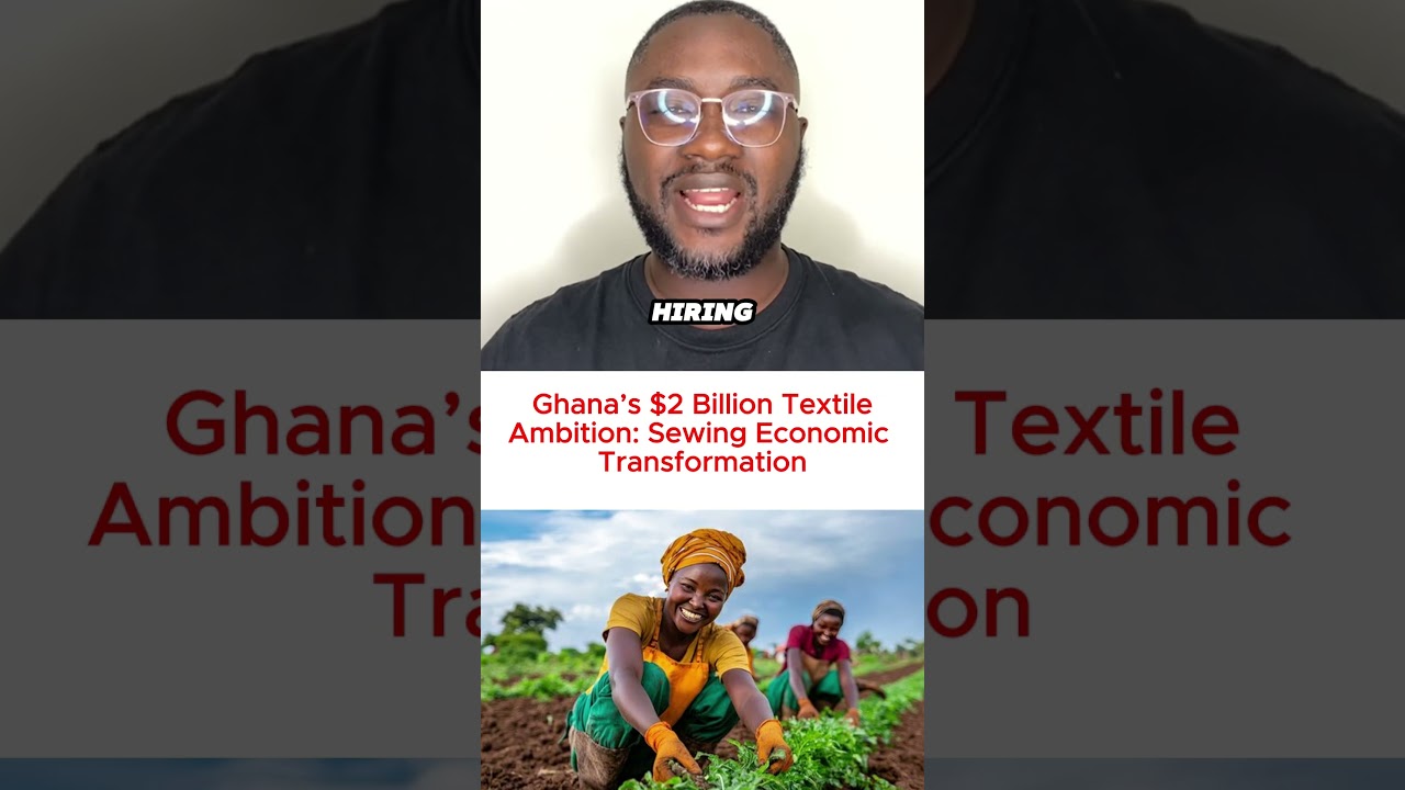Ghana&rsquo;s $2 Billion Textile Ambition: Sewing Economic Transformation  #talesfromgh
