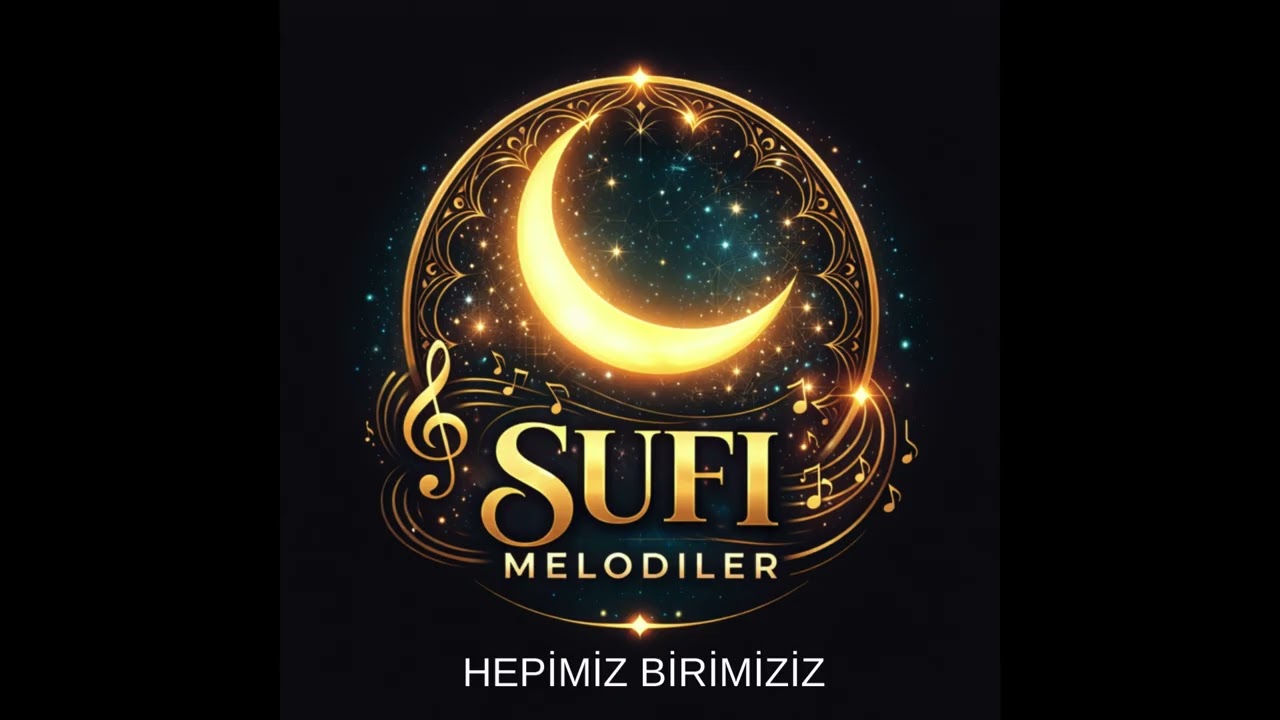 Hepimiz Birimiziz  -Sufi Melodiler  Ezgi
